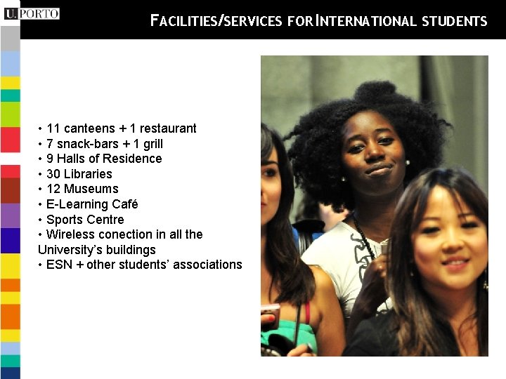 FACILITIES/SERVICES FOR INTERNATIONAL STUDENTS • 11 canteens + 1 restaurant • 7 snack-bars +