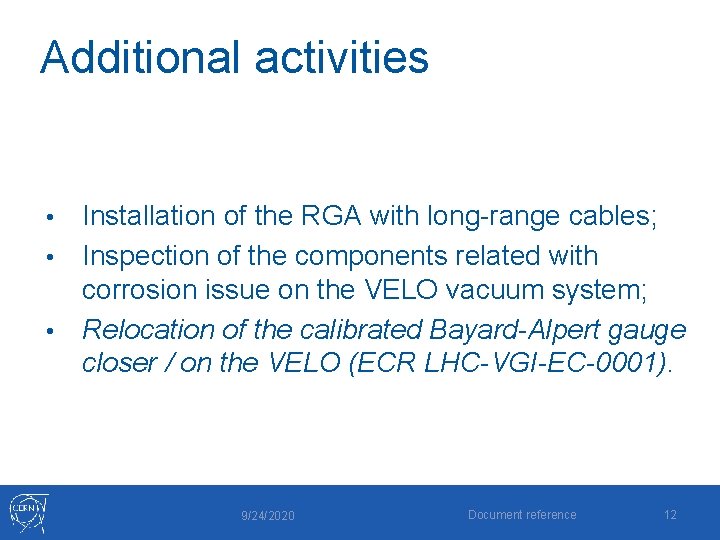 Additional activities Installation of the RGA with long-range cables; • Inspection of the components