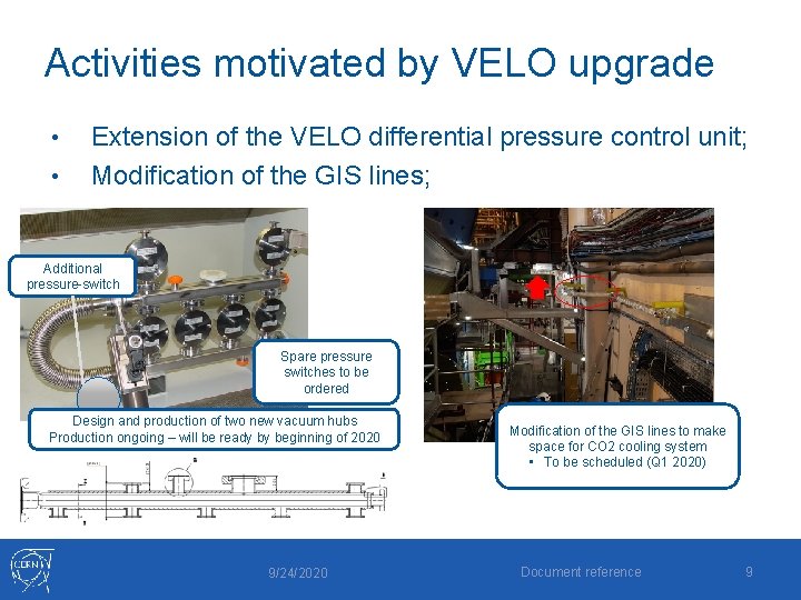 Activities motivated by VELO upgrade • • Extension of the VELO differential pressure control