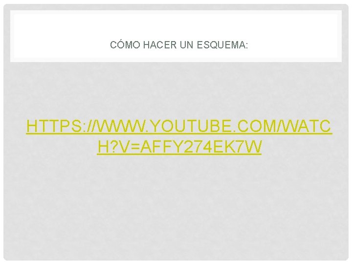 CÓMO HACER UN ESQUEMA: HTTPS: //WWW. YOUTUBE. COM/WATC H? V=AFFY 274 EK 7 W