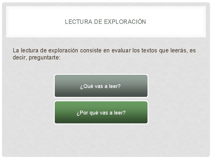 LECTURA DE EXPLORACIÓN La lectura de exploración consiste en evaluar los textos que leerás,