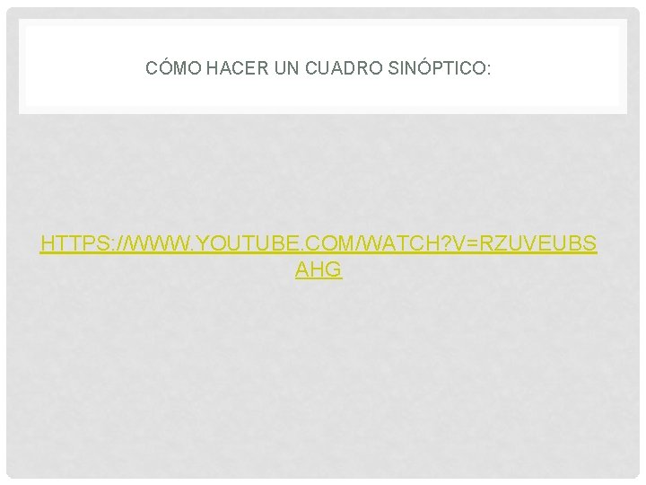 CÓMO HACER UN CUADRO SINÓPTICO: HTTPS: //WWW. YOUTUBE. COM/WATCH? V=RZUVEUBS AHG 