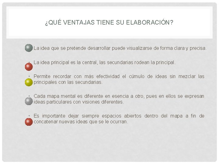 ¿QUÉ VENTAJAS TIENE SU ELABORACIÓN? • La idea que se pretende desarrollar puede visualizarse