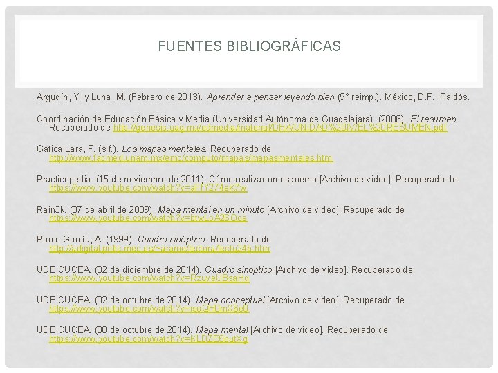 FUENTES BIBLIOGRÁFICAS Argudín, Y. y Luna, M. (Febrero de 2013). Aprender a pensar leyendo