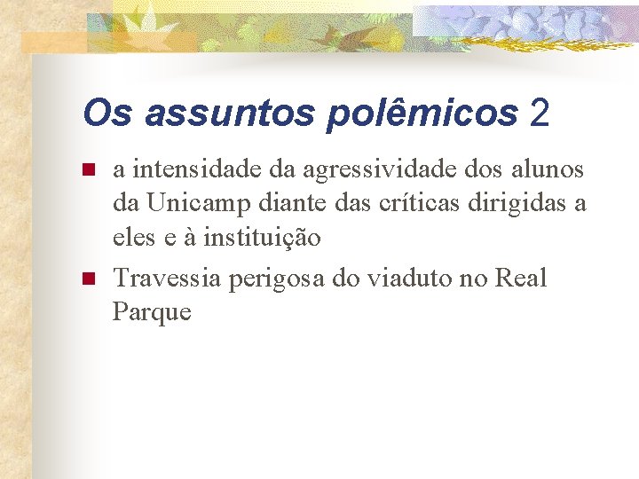 Os assuntos polêmicos 2 n n a intensidade da agressividade dos alunos da Unicamp