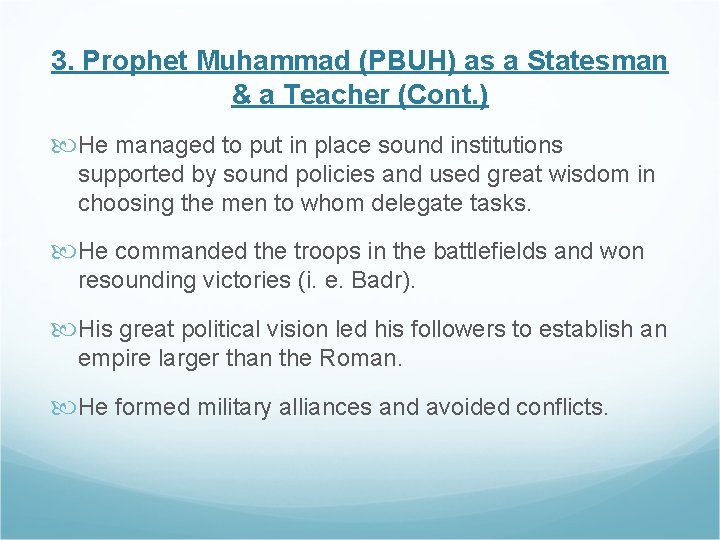 3. Prophet Muhammad (PBUH) as a Statesman & a Teacher (Cont. ) He managed