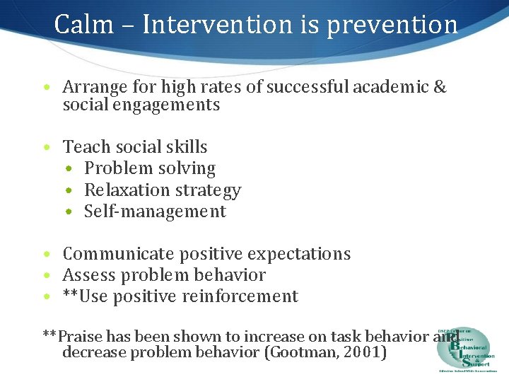 Calm – Intervention is prevention • Arrange for high rates of successful academic &