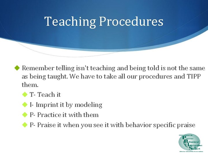 Teaching Procedures ◆ Remember telling isn't teaching and being told is not the same