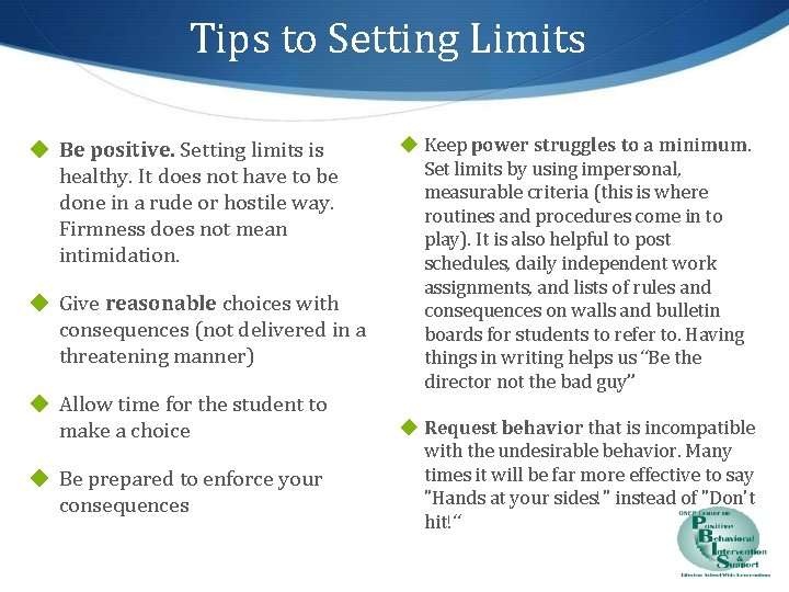 Tips to Setting Limits ◆ Be positive. Setting limits is healthy. It does not