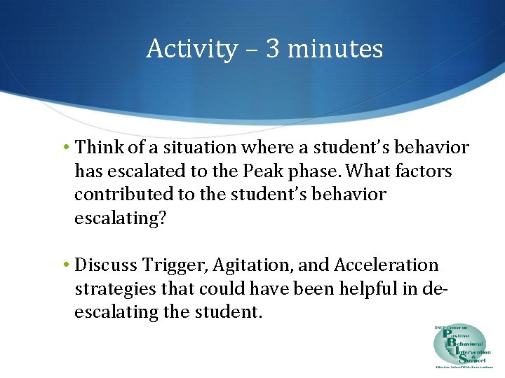 Activity – 3 minutes • Think of a situation where a student’s behavior has