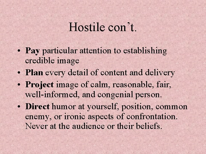 Hostile con’t. • Pay particular attention to establishing credible image • Plan every detail