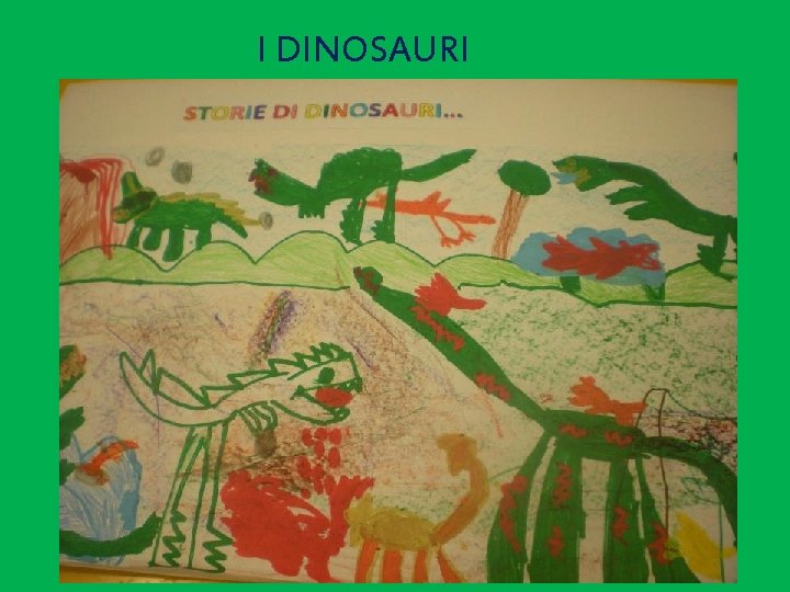 I DINOSAURI 