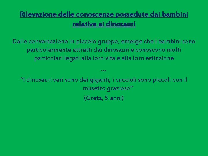 Rilevazione delle conoscenze possedute dai bambini relative ai dinosauri Dalle conversazione in piccolo gruppo,