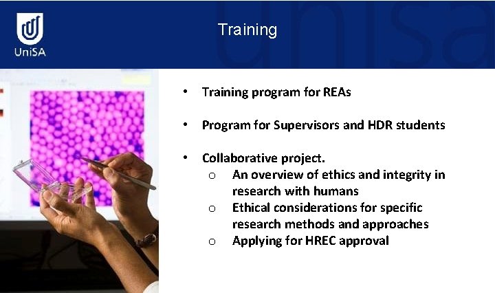 Training • Training program for REAs • Program for Supervisors and HDR students •