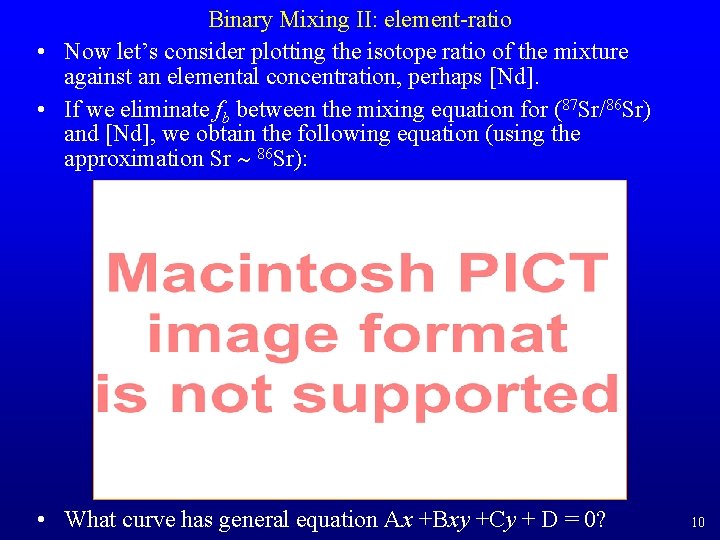 Binary Mixing II: element-ratio • Now let’s consider plotting the isotope ratio of the