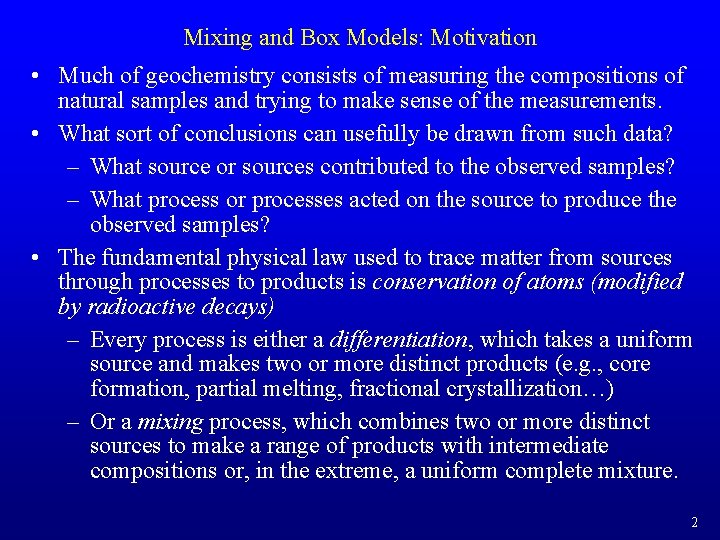 Mixing and Box Models: Motivation • Much of geochemistry consists of measuring the compositions