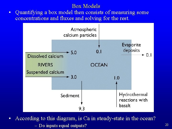 Box Models • Quantifying a box model then consists of measuring some concentrations and