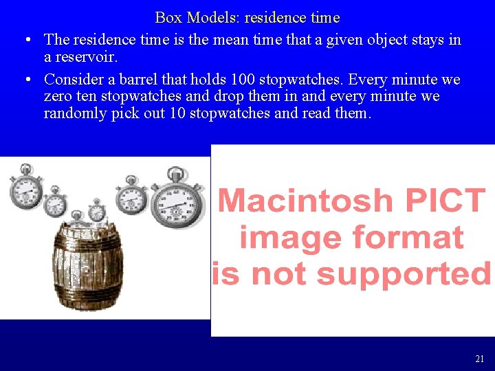 Box Models: residence time • The residence time is the mean time that a