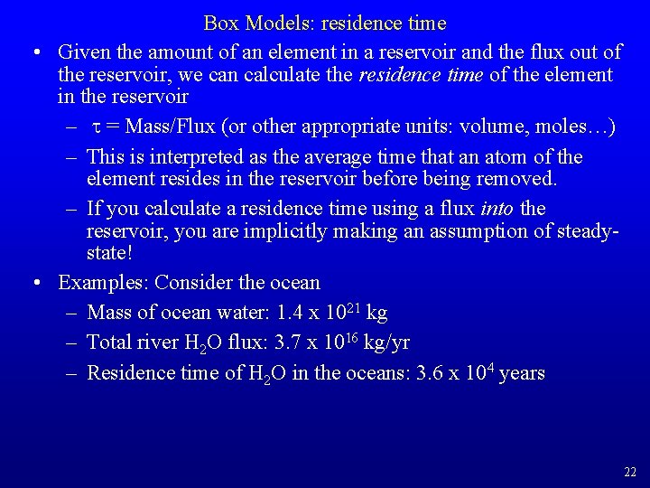 Box Models: residence time • Given the amount of an element in a reservoir