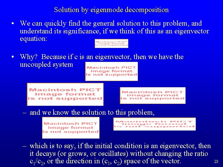 Solution by eigenmode decomposition • We can quickly find the general solution to this