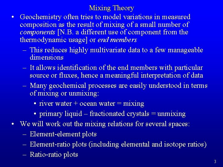 Mixing Theory • Geochemistry often tries to model variations in measured composition as the