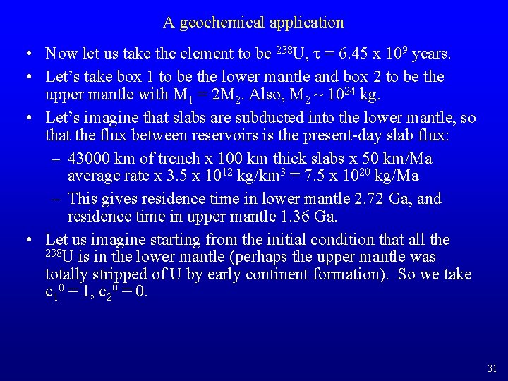 A geochemical application • Now let us take the element to be 238 U,