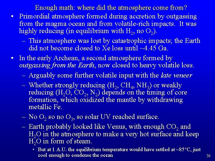 Enough math: where did the atmosphere come from? • Primordial atmosphere formed during accretion