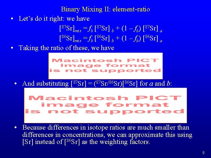 Binary Mixing II: element-ratio • Let’s do it right: we have [87 Sr]mix =