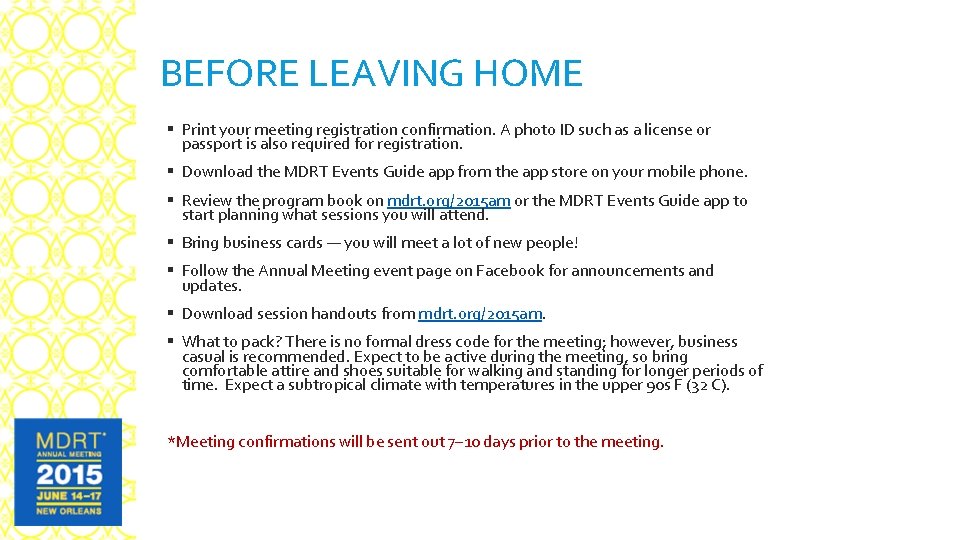 BEFORE LEAVING HOME § Print your meeting registration confirmation. A photo ID such as