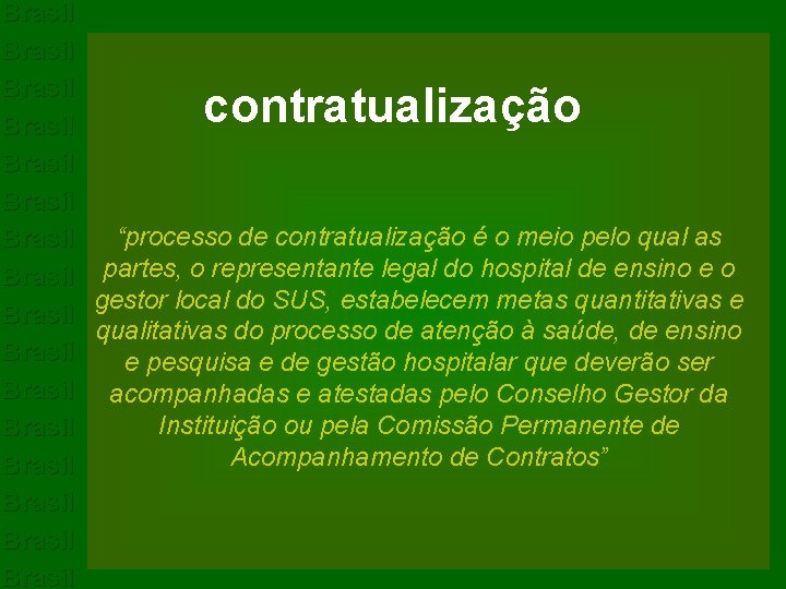 Brasil Brasil “processo de contratualização é o meio pelo qual as Brasil partes, o