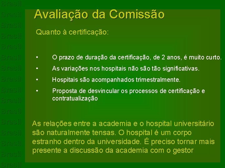 Brasil Brasil Brasil Brasil Avaliação da Comissão : Quanto à certificação: • O prazo