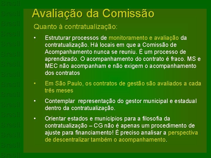 Brasil Brasil Brasil Brasil Avaliação da Comissão : Quanto à contratualização: • Estruturar processos