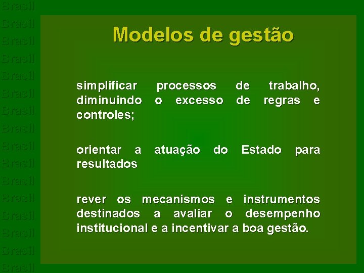 Brasil Brasil Brasil Brasil Modelos de gestão simplificar processos de trabalho, diminuindo o excesso