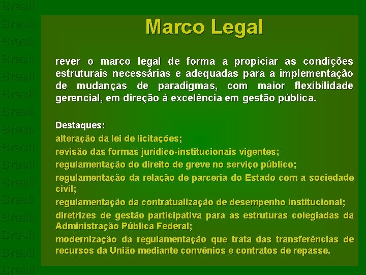 Brasil Brasil Brasil Brasil Marco Legal rever o marco legal de forma a propiciar