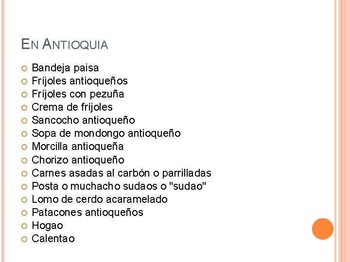 EN ANTIOQUIA Bandeja paisa Fríjoles antioqueños Fríjoles con pezuña Crema de fríjoles Sancocho antioqueño