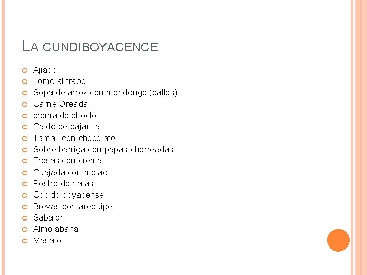 LA CUNDIBOYACENCE Ajiaco Lomo al trapo Sopa de arroz con mondongo (callos) Carne Oreada