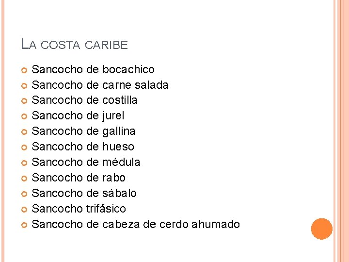 LA COSTA CARIBE Sancocho de bocachico Sancocho de carne salada Sancocho de costilla Sancocho