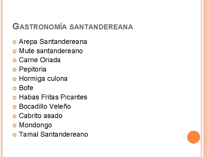 GASTRONOMÍA SANTANDEREANA Arepa Santandereana Mute santandereano Carne Oriada Pepitoria Hormiga culona Bofe Habas Fritas