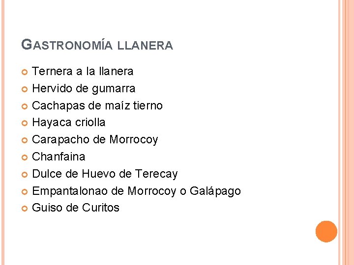 GASTRONOMÍA LLANERA Ternera a la llanera Hervido de gumarra Cachapas de maíz tierno Hayaca