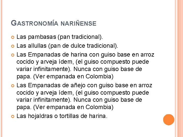 GASTRONOMÍA NARIÑENSE Las pambasas (pan tradicional). Las allullas (pan de dulce tradicional). Las Empanadas