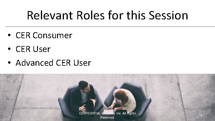 Relevant Roles for this Session • CER Consumer • CER User • Advanced CER