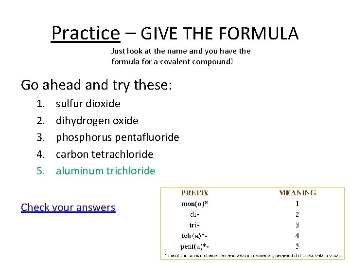 Practice – GIVE THE FORMULA Just look at the name and you have the