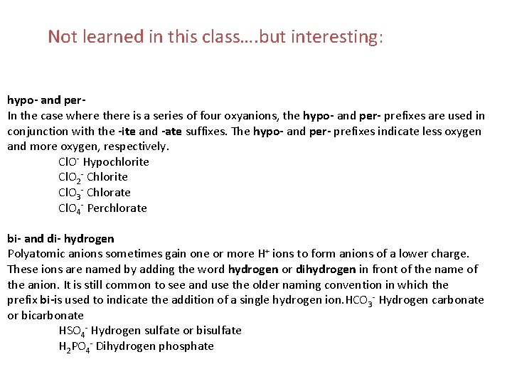 Not learned in this class…. but interesting: hypo- and per. In the case where