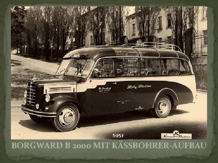 BORGWARD B 2000 MIT KÄSSBOHRER-AUFBAU 