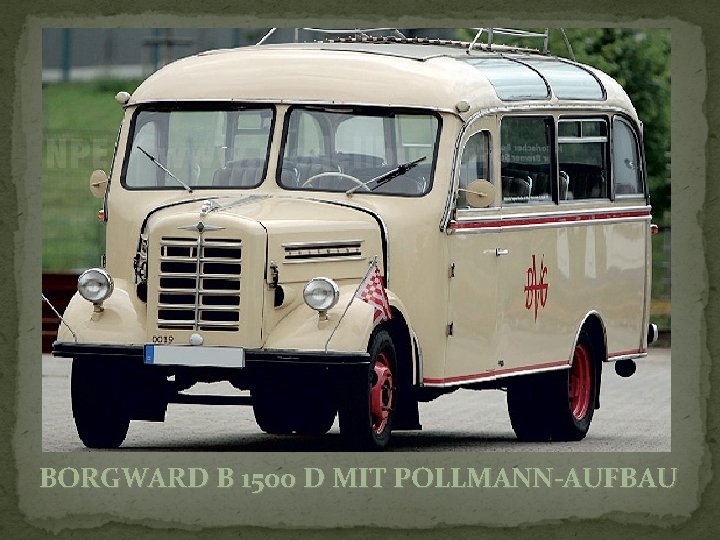 BORGWARD B 1500 D MIT POLLMANN-AUFBAU 