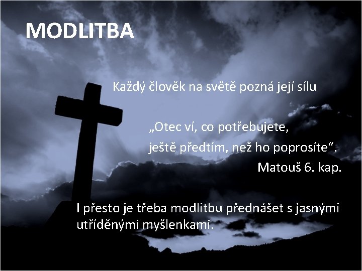 MODLITBA Každý člověk na světě pozná její sílu „Otec ví, co potřebujete, ještě předtím,