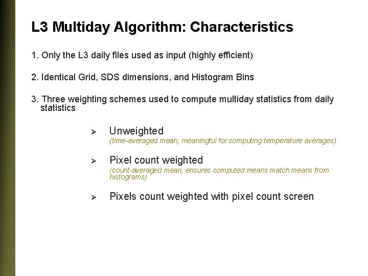 L 3 Multiday Algorithm: Characteristics 1. Only the L 3 daily files used as