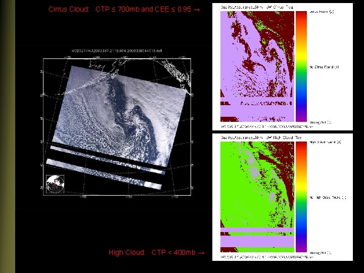 Cirrus Cloud: CTP ≤ 700 mb and CEE ≤ 0. 95 → High Cloud: