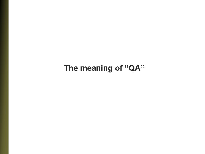 The meaning of “QA” 