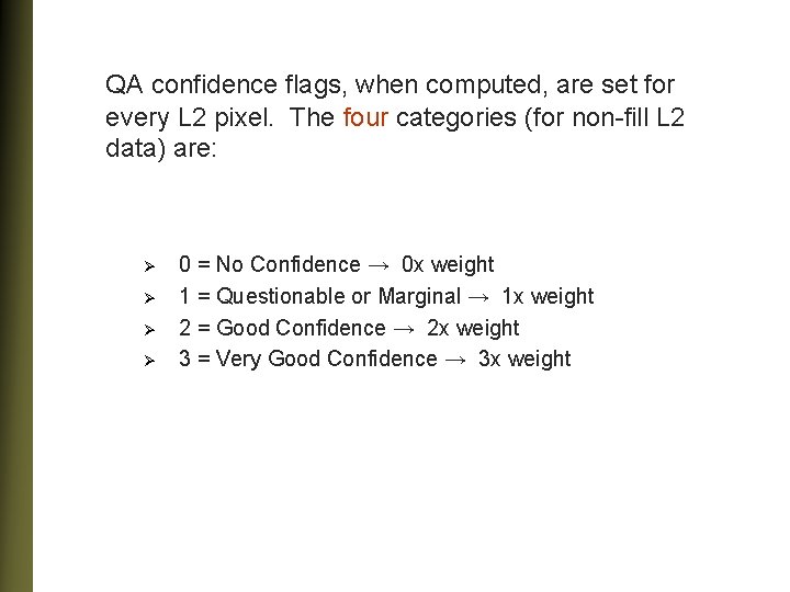 QA confidence flags, when computed, are set for every L 2 pixel. The four